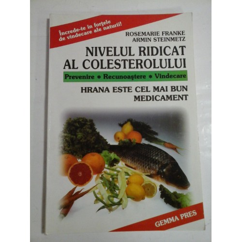 NIVELUL RIDICAT AL COLESTEROLULUI - PREVENIRE, RECUNOASTERE, VINDECARE - HRANA ESTE CEL MAI BUN MEDICAMENT NIVELUL RIDICAT AL COLESTEROLULUI - PREVENIRE, RECUNOASTERE, VINDECARE - HRANA ESTE CEL MAI BUN MEDICAMENT